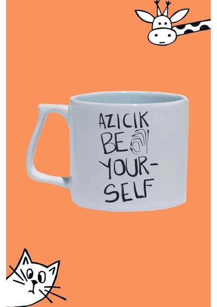 Azıcık Be Yourself Azıcık Kendil Ol Tasarım Baskılı Beyaz Lüks Sap Kupa Bardak