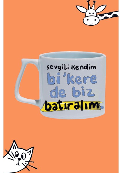 Sevgili Kendim Bi'kere De Biz Batıralım Moddo Tasarım Baskılı Beyaz Lüks Sap Kupa Bardak