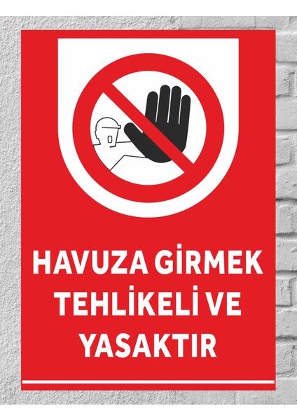 Havuza Girmek Tehlikeli ve Yasaktır - Uyarı Tabela Levhası 24X34 cm Polikarbon