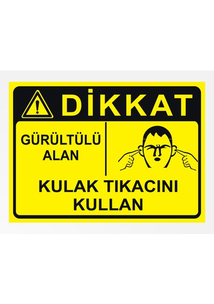 Dikkat Gürültülü Alan Kulak Tıkacını Kullan - Uyarı Tabela Levhası 24X34 cm Polikarbon