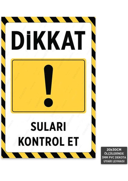 U1170 - Suları Kontrol Et Dekota Uyarı Levhası (20X30CM)