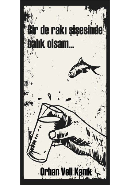 Orhan Veli Bir De Rakı Şişesinde Balık Olsam Ev Dekorasyon Tablo Mini Retro Ahşap Poster