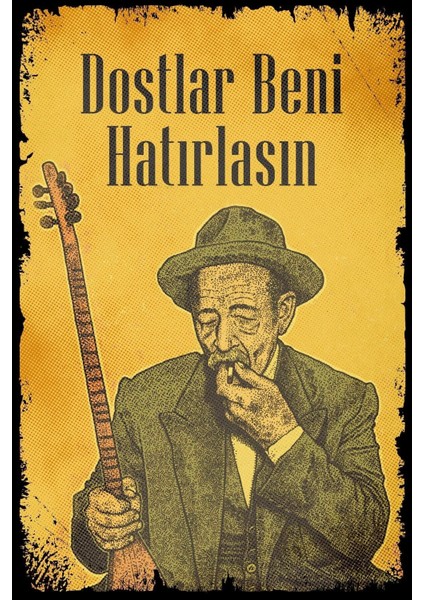 Aşık Veysel Dostlar Beni Hatırlasın Ahşap Poster