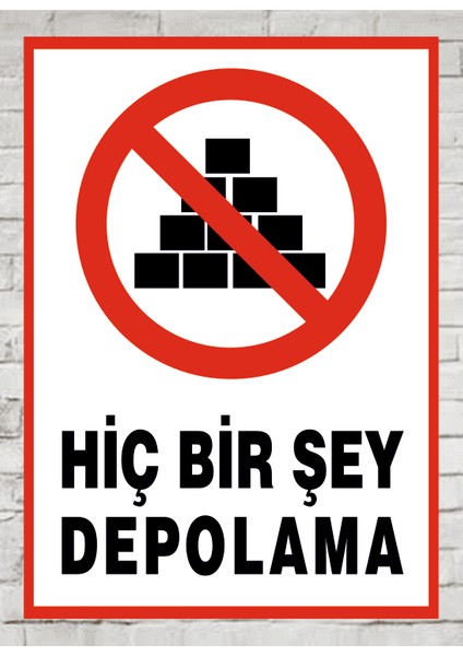 Hiç Bir Şey Depolama - Uyarı Tabela Levhası 24X34 cm Polikarbon