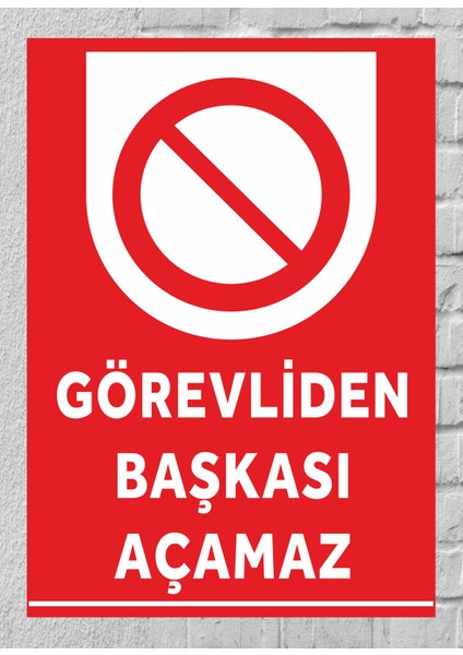 Görevliden Başkası Açamaz Uyarı Tabela Levhası 24X34 cm Polikarbon