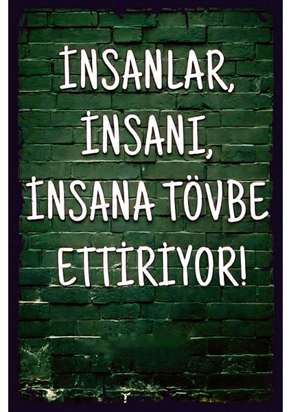 Insanlar, Insanı, Insana Tövbe Ettiriyor Retro Ahşap Poster (20X30)