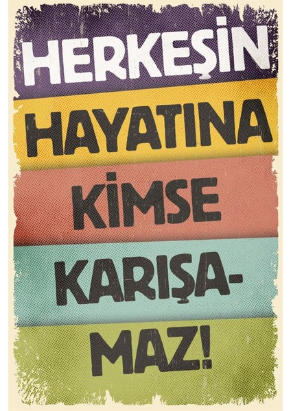 Herkesin Hayatına Kimse Karışamaz Ahşap Poster