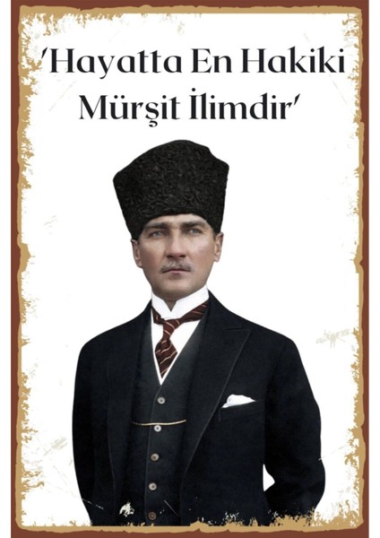 Atatürk 'hayatta En Hakiki Mürşit Ilimdir' Sözlü Retro Ahşap Poster