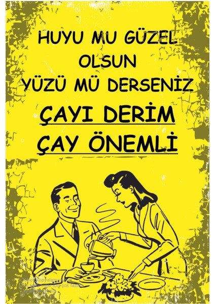 Huyu Mu Güzel Olsun Yüzü Mü Derseniz Çayı Derim Çay Önemli Mutfak Kafe Bar Dekor Retro Ahşap Poster