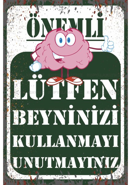 Beyninizi Kullanmayı Unutmayınız Uyarı Levhası Tablo Komik Esprili Sözler Retro Ahşap Poster