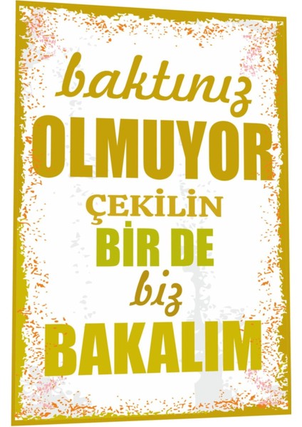 Duvar Yazıları Baktınız Olmuyor Çekilin Bir De Biz Bakalım Retro Ahşap Poster 798