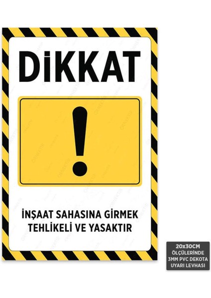 U1161 - Inşaat Sahasına Girmek Tehlikeli ve Yasaktır Dekota Uyarı Levhası (20X30CM)