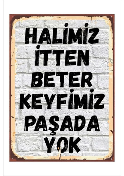 Retro Halimiz Itten Beter Keyfimiz Paşada Yok Anlamlı Duvar Yazıları Sözleri 20 x 30 Tablo