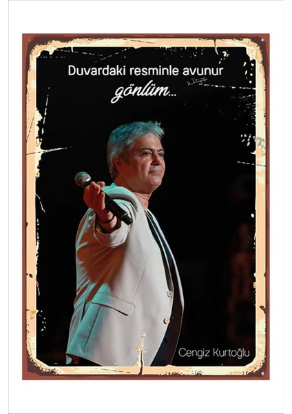 Retro Cengiz Kurtoğlu Duvardaki Resminle Avunur Gönlüm Anlamlı Duvar Yazıları Sözleri 20 x 30 Tablo