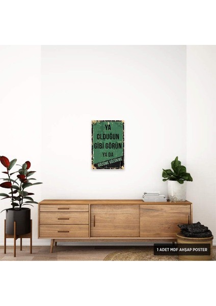 PT1017 - Ya Olduğun Gibi Görün Ya Da Gözüme Gözükme Retro Mdf Ahşap Poster (20X30CM) modelleri