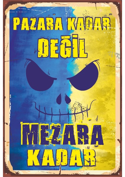 Sarı Lacivert Futbol Takım Taraftar Pazara Kadar Değil Mezara Kadar Retro Ahşap Poster