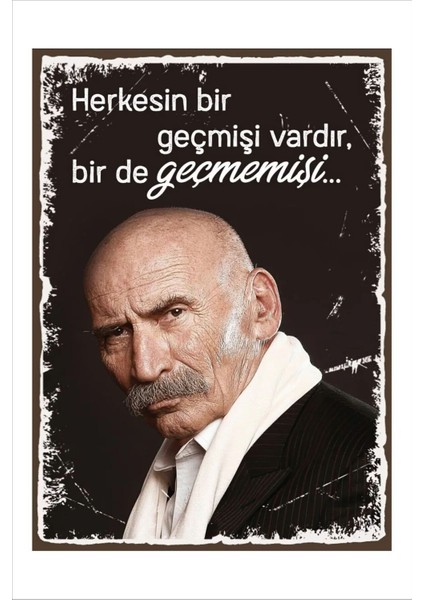 Retro Ramiz Dayı Herkesin Bir Geçmişi Var Birde Geçmemişi Anlamlı Duvar Yazıları Sözleri 20 x 30 Tablo