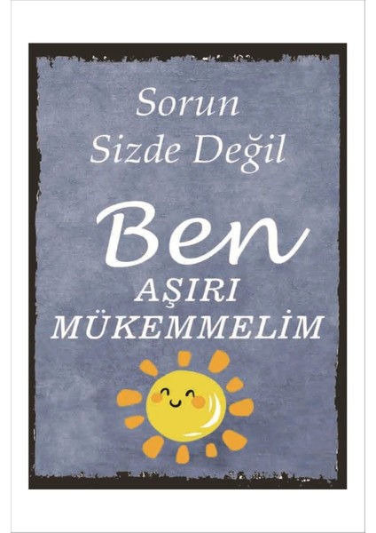 Retro Ben Aşırı Mükemmelim Komik Anlamlı Duvar Yazıları Sözleri 20 x 30 Tablo