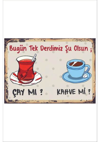 Retro Bugün Tek Derdimiz Şu Olsun Çaymı Kahvemi Anlamlı Komik Duvar Yazıları Sözleri A4 Tablo