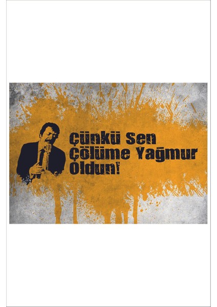 Retro Müslüm Gürses Çünkü Sen Çölüme Yağmur Oldun Anlamlı Duvar Yazıları Sözleri 20 x 30 Tablo