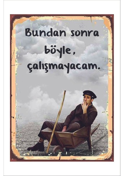 Retro Kemal Sunal Bundan Sonra Böyle,çalışmayacam Komik Duvar Yazıları Yeşilçam 20 x 30 Tablo