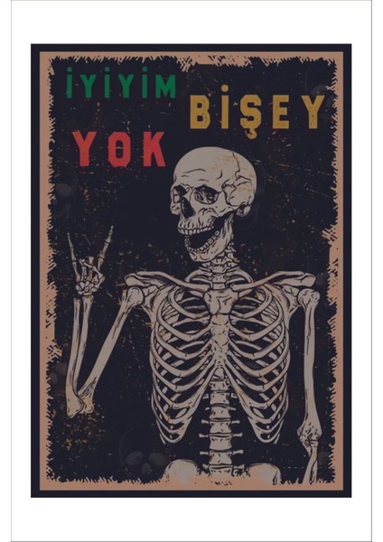Retro Iskelet Iyiyim Bişey Yok Eğlenceli Komik Esprili Duvar Yazıları Sözleri Vintage 20 x 30 Tablo