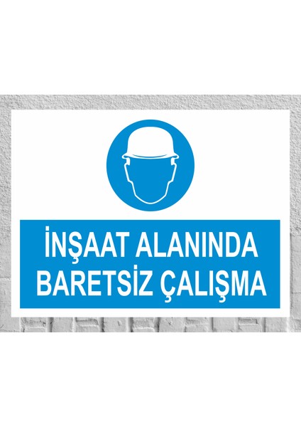 Inşaat Alanında Baretsiz Çalışma - Uyarı Tabela Levhası 24X34 cm Polikarbon