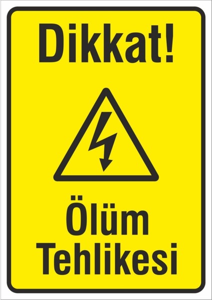 Iş Güvenliği Uyarı Levhası 24X34 Cm. (Dikkat Ölüm Tehlikesi) (İG022)