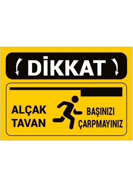 Dikkat Alçak Tavan 19X25 cm Uyarı Ikaz Levhası
