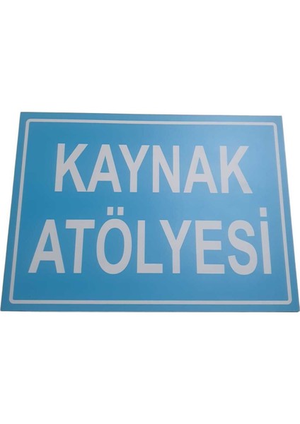 Kaynak Atölyesi Uyarı Levhası
