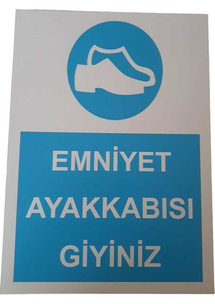 Emniyet Ayakkabısı Giyiniz Uyarı Levhası