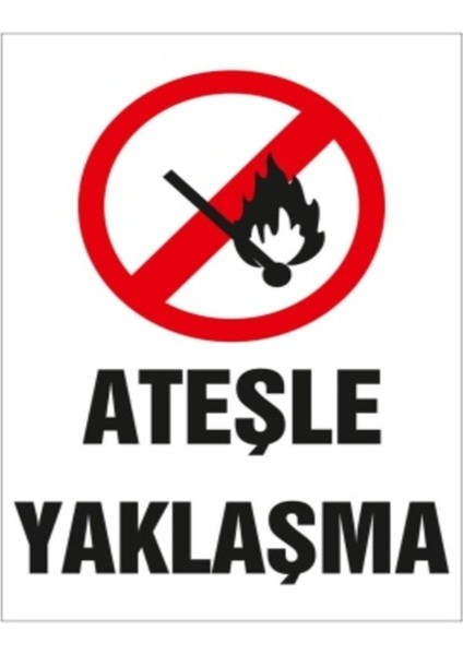 Ateşle Yaklaşma Uyarı Levhası