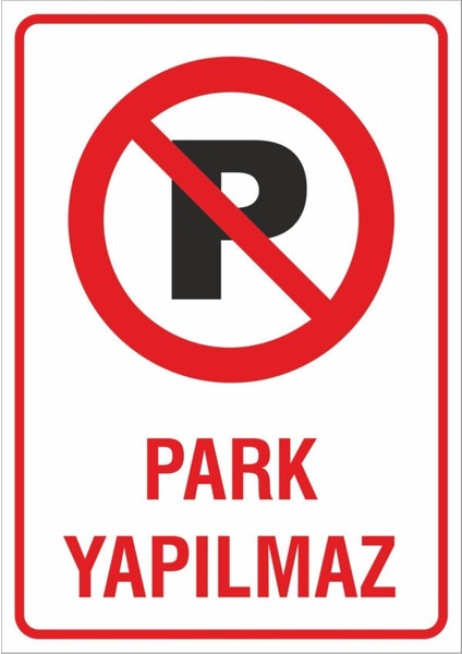 Iş Güvenliği Uyarı Levhası 24X34 Cm. (Park Yapılmaz) (İG020)