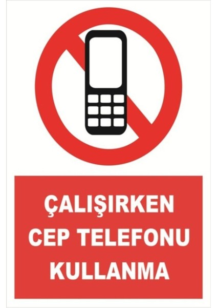 Iş Güvenliği Ikaz Levhası Çalışırken Cep Telefonu Kullanma 20X30 cm