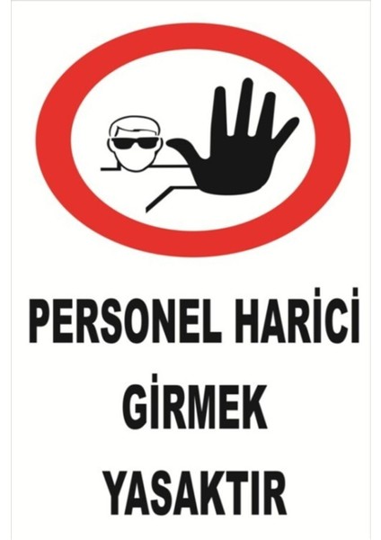 - Uyarıcı Levha - Ikaz Levhası Personel Harici Girmek Yasaktır 20X30 cm Iş Güvenliği Levhası