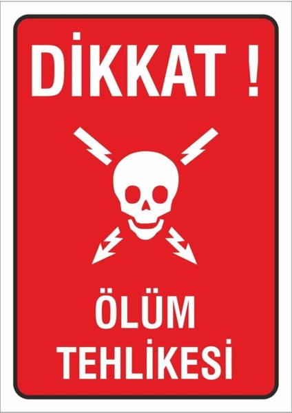 Iş Güvenliği Uyarı Levhası 17X24 Cm. (Dikkat Ölüm Tehlikesi) (D-1724-006)