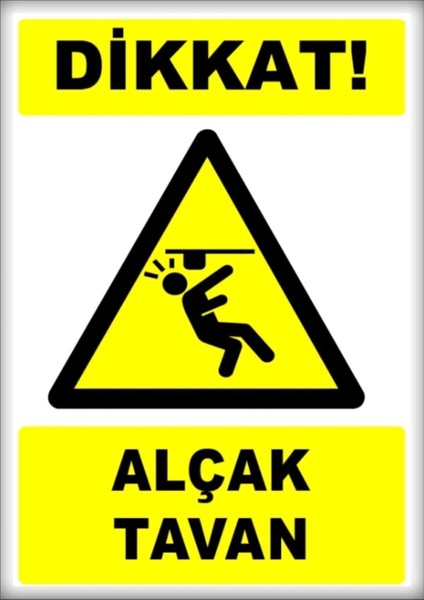 Uyarı ve Yönlendirme Levhaları " Dikkat Alçak Tavan" (21 cm x 29,7 Cm)