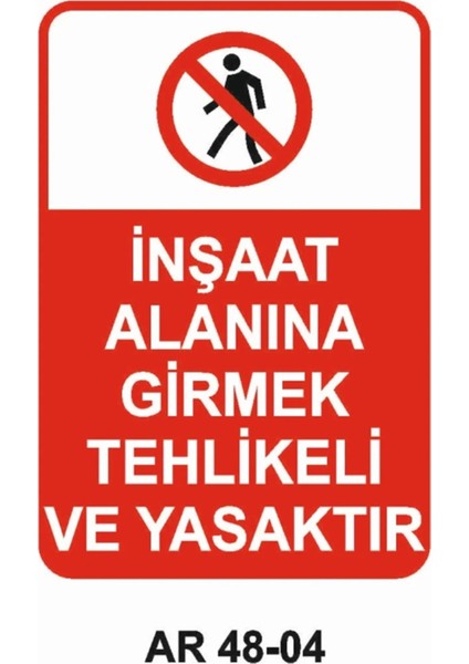 Inşaat Alanına Girmek Tehlikeli ve Yasaktır Uyarı Levhası