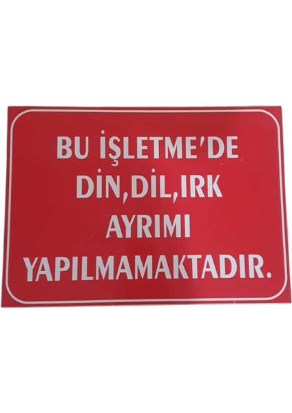 Bu Işletmede'de Din, Dil, Irk, Ayrımı Yapılmamaktadır Uyarı Levhası