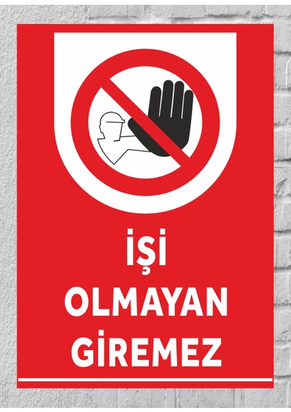 Işi Olmayan Giremez - Uyarı Tabela Levhası 24X34 cm Polikarbon