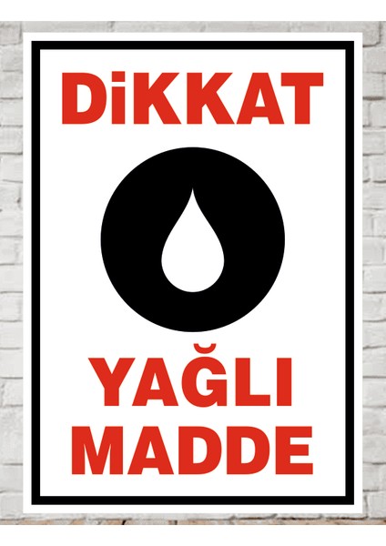 Dikkat Yağlı Madde - Uyarı Tabela Levhası 24X34 cm Polikarbon
