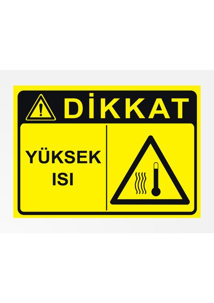Dikkat Yüksek Isı - Uyarı Tabela Levhası 24X34 cm Polikarbon