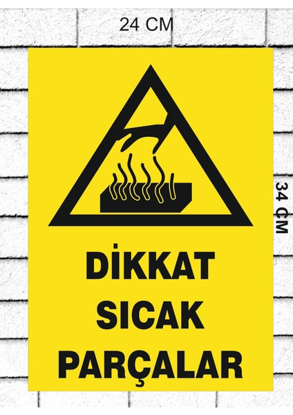 Dikkat Sıcak Parçalar - Uyarı Tabela Levhası 24X34 cm Polikarbon