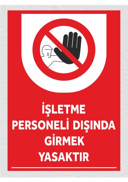 Işletme Personeli Dışında Girmek Yasaktır- Uyarı Tabela Levhası 24X34 cm Polikarbon