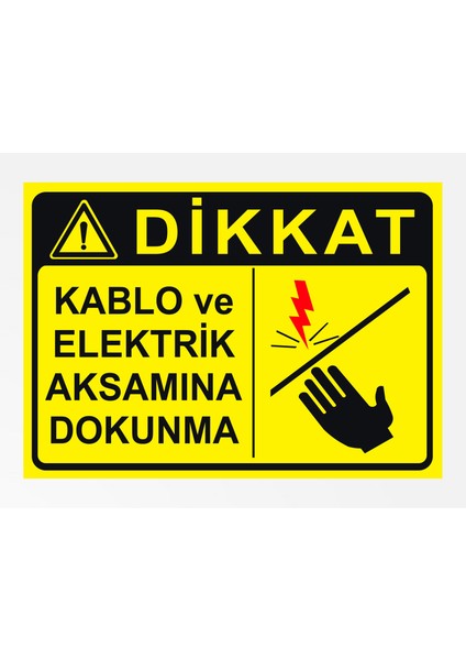 Kablo ve Elektrik Aksamına Dokunma - Uyarı Tabela Levhası 24X34 cm Polikarbon