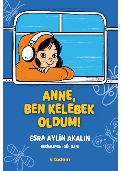 Anne, Ben Kelebek Oldum!