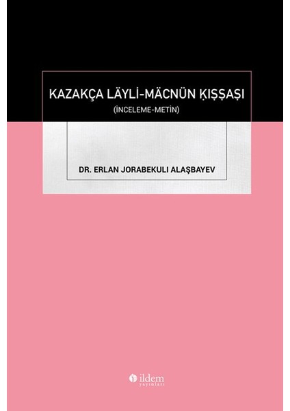Kazakça Layli-Macnün Kıssası (Inceleme-Metin)