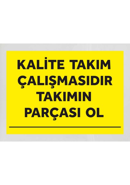 Kalite Takım Çalışmasıdır Takımın Parçası Ol - Uyarı Tabela Levhası 24X34 cm Polikarbon