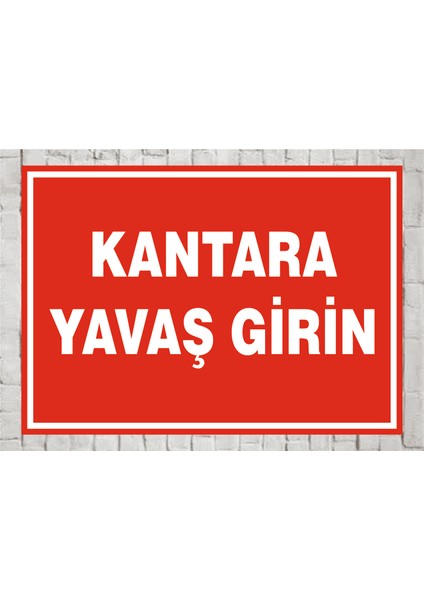 Kantara Yavaş Girin - Uyarı Tabela Levhası 24X34 cm Polikarbon
