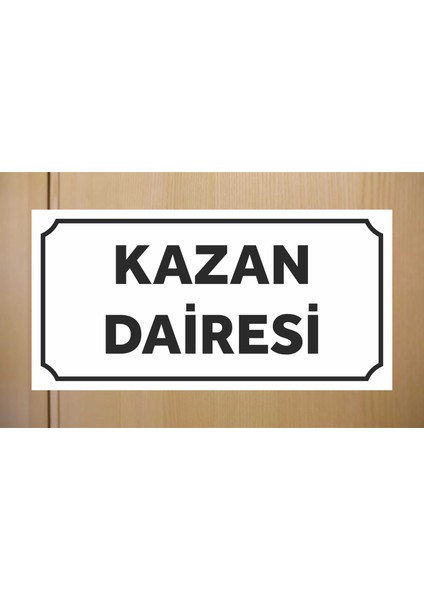 Kazan Dairesi - Uyarı Tabela Levhası 24X34 cm Polikarbon